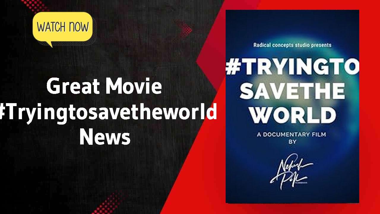 #Tryingtosavetheworld